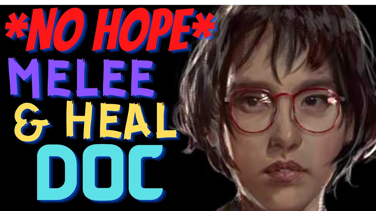 *NO HOPE* DOC MELEE/HEAL IS BROKEN! (Back 4 Blood)