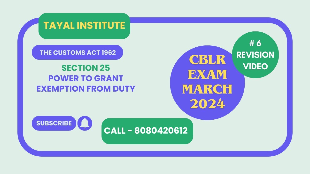Section 25 I Power to grant exemption from duty I The Customs Act 1962 I CBLR Exam 2024
