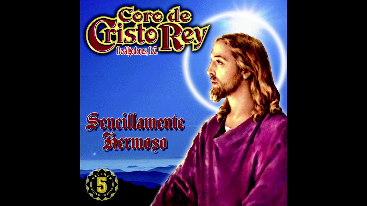 Coro de Cristo Rey - Sencillamente Hermoso (Disco Completo)