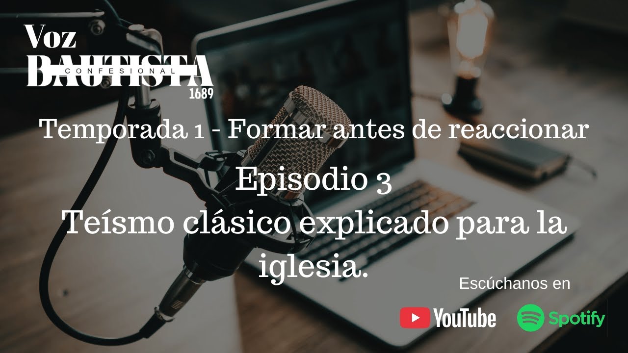 Teísmo clásico explicado para la iglesia (Episodio 3)