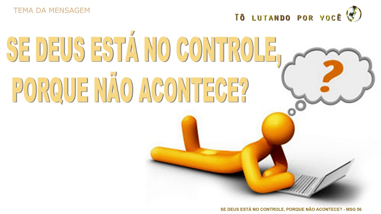 56. SE DEUS ESTÁ NO CONTROLE, PORQUE NÃO ACONTECE? - Restauração de Casamentos