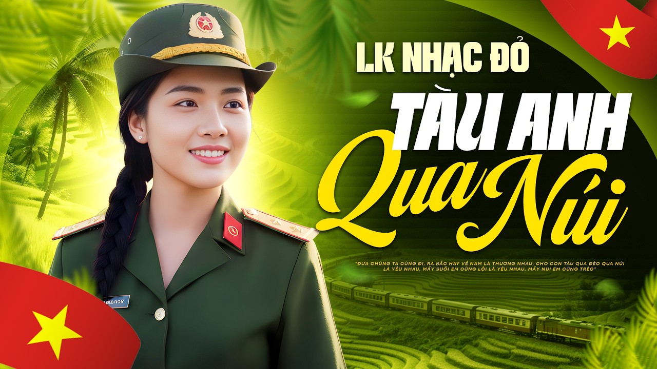 TÀU ANH QUA NÚI REMIX ► LK Nhạc Đỏ Cách Mạng Hay Nhất Những Bài Ca Đi Cùng Năm Tháng KHÔNG QUẢNG CÁO