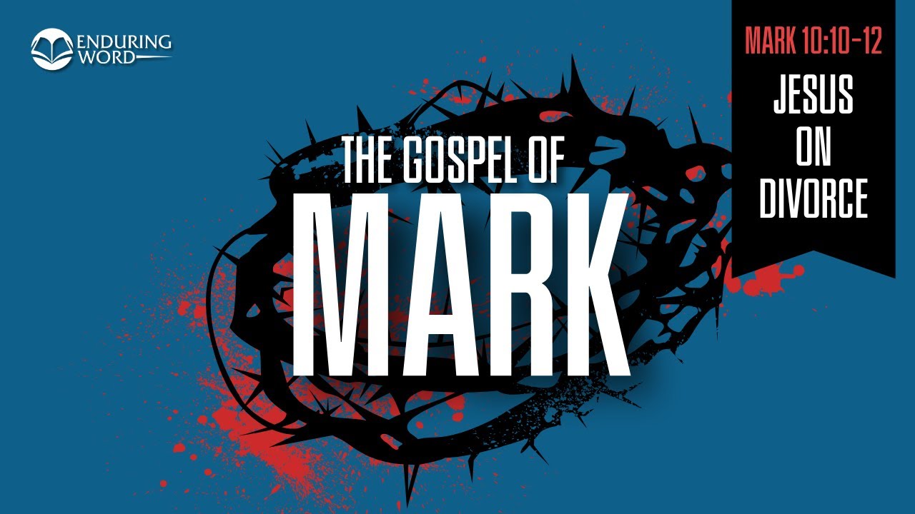 Jesus on Divorce &mdash; Mark 10:10-12