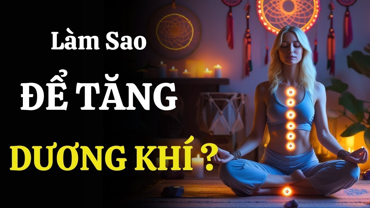 BÍ QUYẾT CỔ NHÂN: TĂNG DƯƠNG KHÍ? – KHỎE MẠNH, SỐNG THỌ