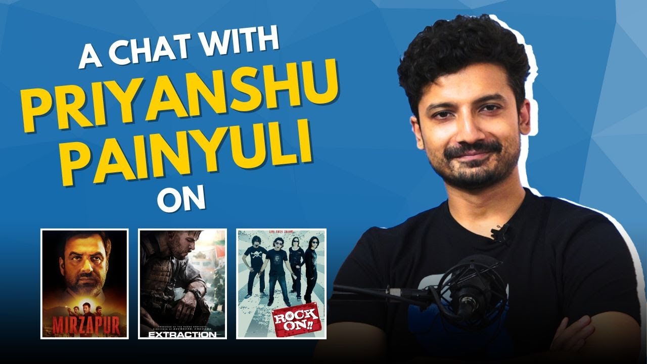 A Chat with Priyanshu Painyuli on Mirzapur, Extraction, Rock On, Career & More