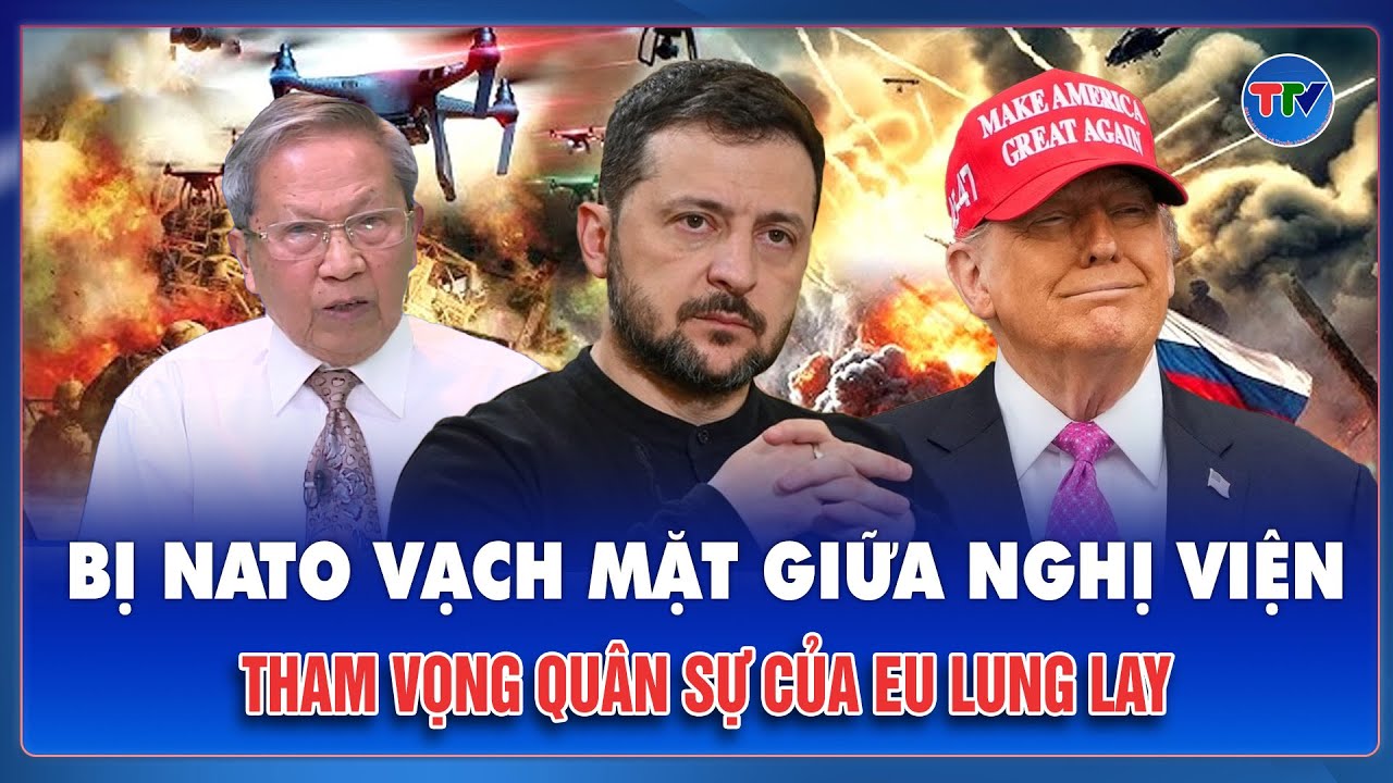 QUỐC TẾ 360: Giấc mơ quân đội EU bị “dội gáo nước lạnh”, NATO nói thẳng châu Âu chưa thể tự vệ