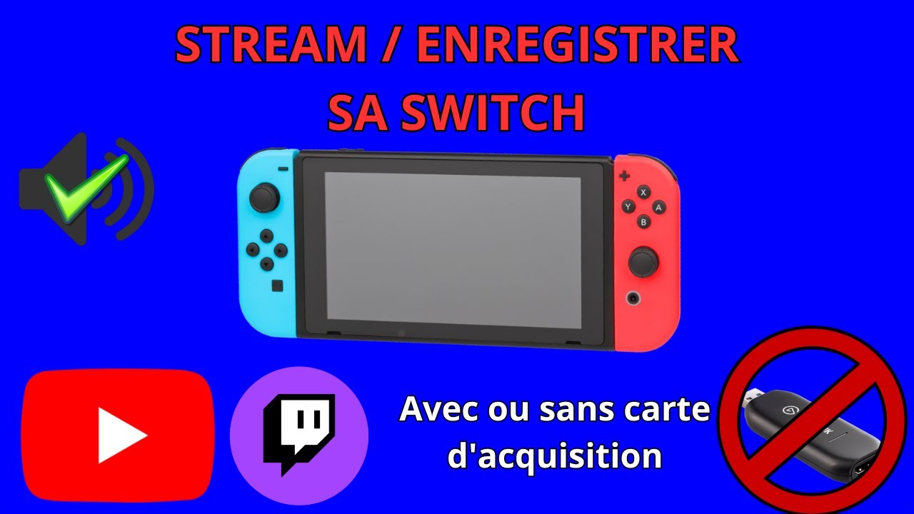 Comment STREAMER ou ENREGISTRER sur sa Switch avec ou sans carte d'acquisition ?