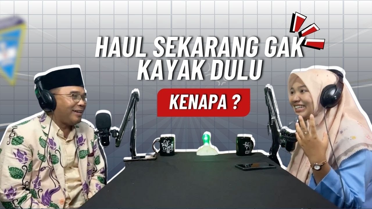 HAUL DULU VS HAUL SEKARANG: APA YG SEBENARNYA BERUBAH || AHLAN PODCAST Eps.05 || SMP PLUS DARUSSALAM