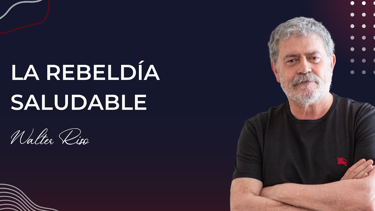 La rebeldía saludable - Walter Riso