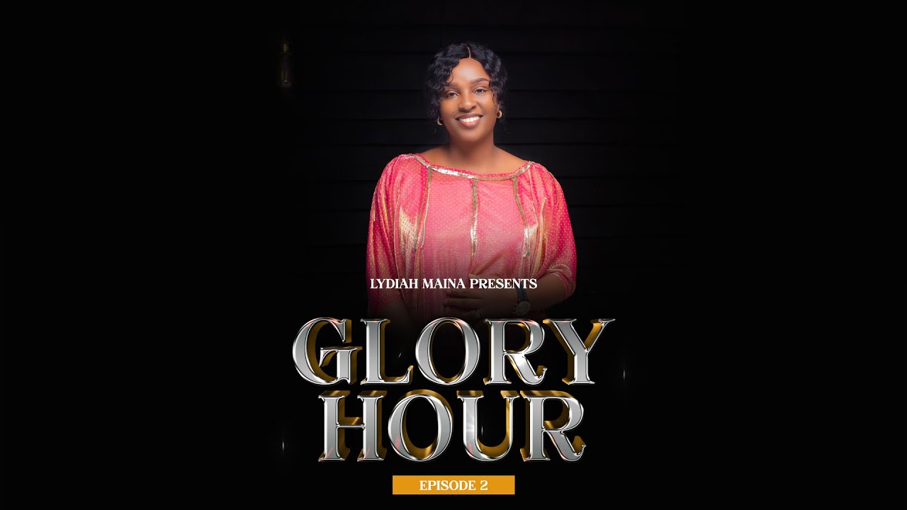Lydiah Maina   Glory Hour Ep 2