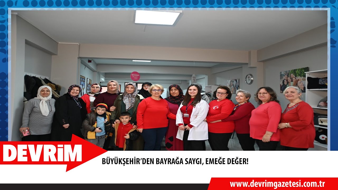 BÜYÜKŞEHİR’DEN BAYRAĞA SAYGI, EMEĞE DEĞER!