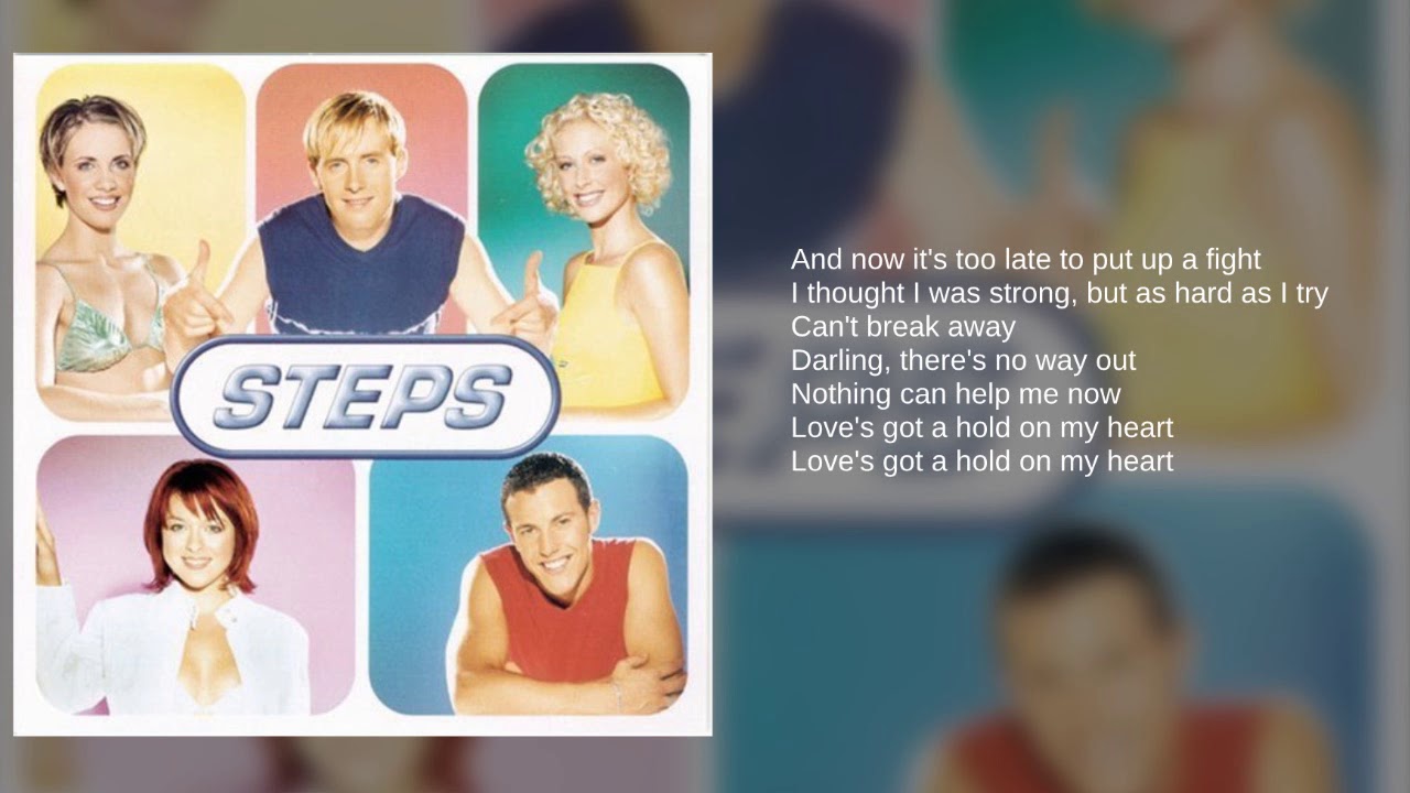 Steps: 03. Love's Got A Hold On My Heart (Lyrics)