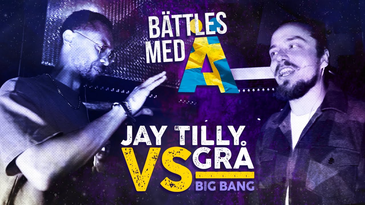 BÄTTLES - GRÅ VS JAY TILLY [BIG BÄNG]