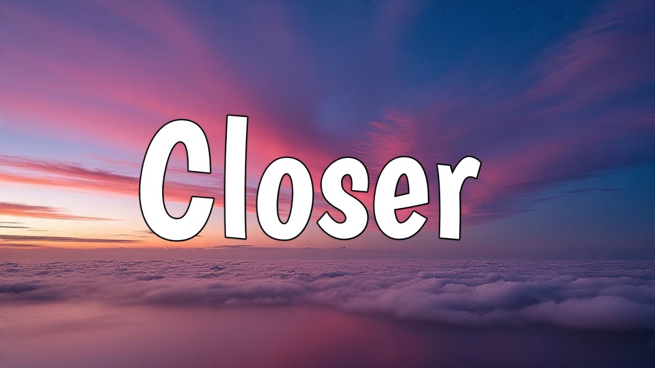 Closer  | Slow Romantic love (lyrics)