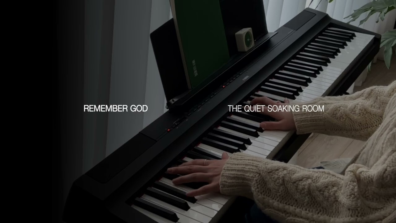 Remember God | The Quiet Soaking Room | Instrumental Piano (28min)