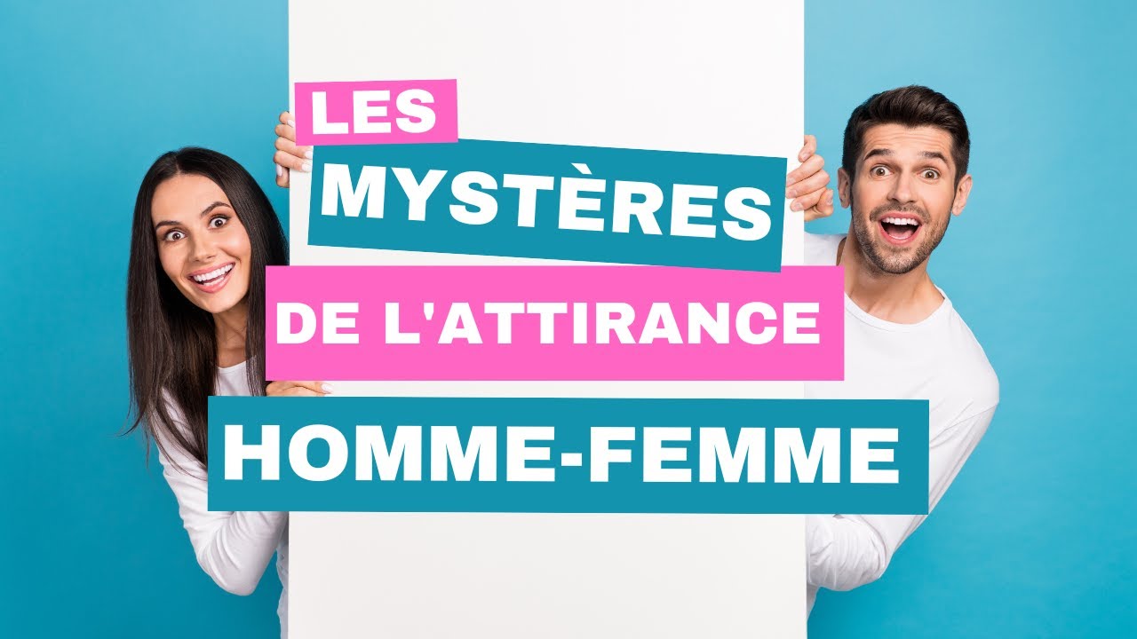Qu’est-ce qui stimule l’attirance d’un homme et une femme ?