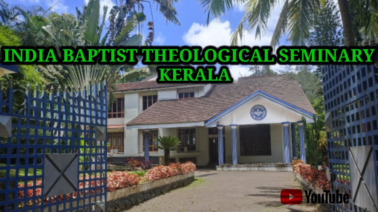 INDIA BAPTIST THEOLOGICAL SEMINARY (IBTS) || KOTTAYAM, KERALA, INDIA 🎓