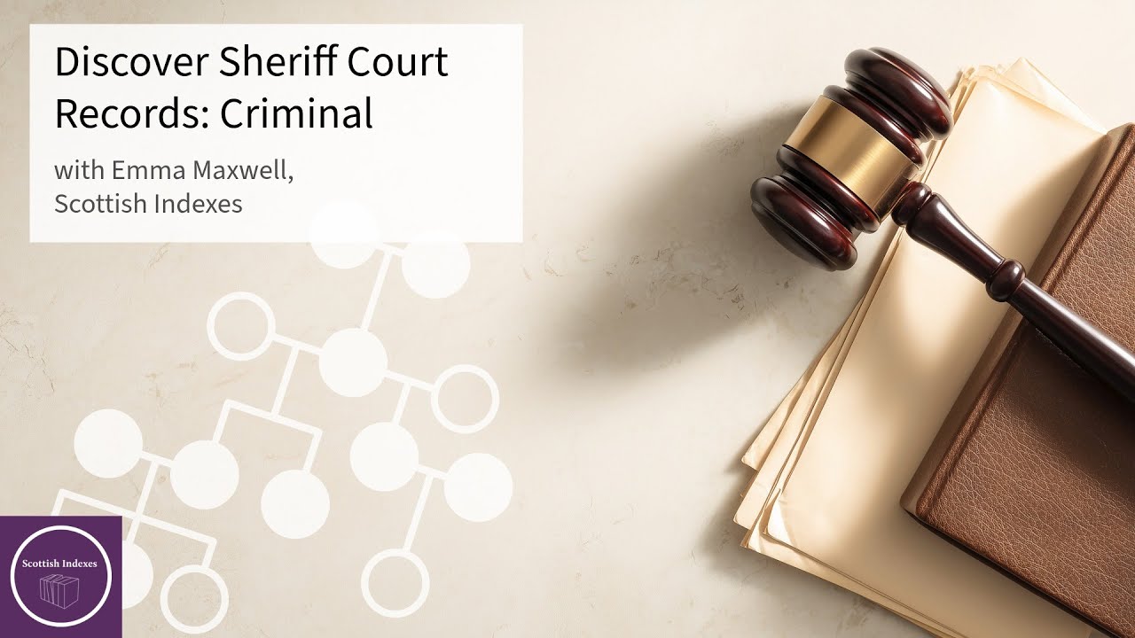 Discover Sheriff Court Records: Criminal with Emma Maxwell, genealogist at Scottish Indexes