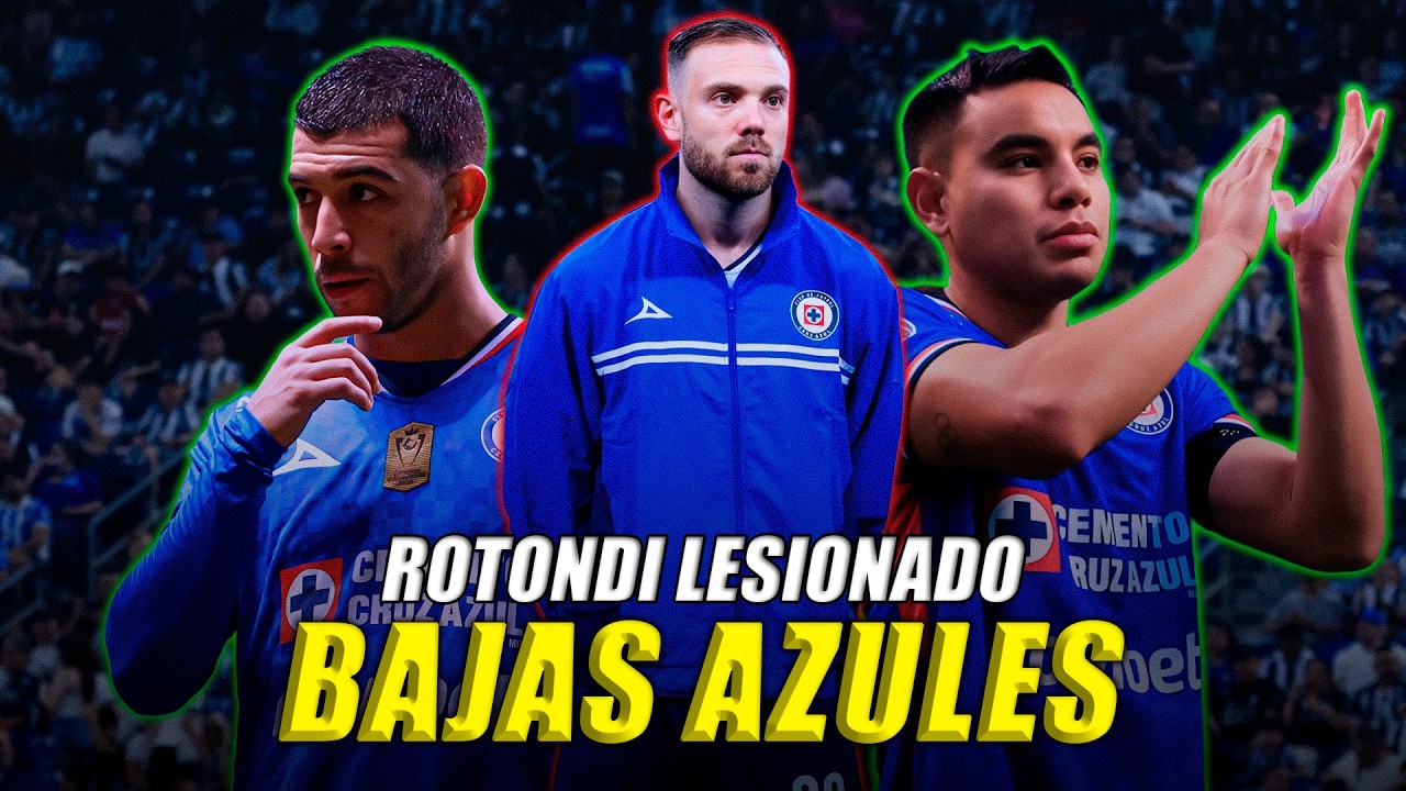 RREPORTE de Cruz Azul, BAJAS confirmadas, LESION de Rotondi, CAMBIOS vs Mazatlan en el Clausura 2026