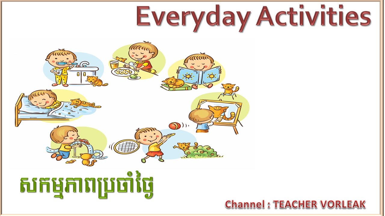 Learn English Khmer Speaking Everyday activities | រៀនភាសាអង់គ្លេសខ្មែរអំ​ពី​ សកម្មភាពប្រចាំថ្ងៃ