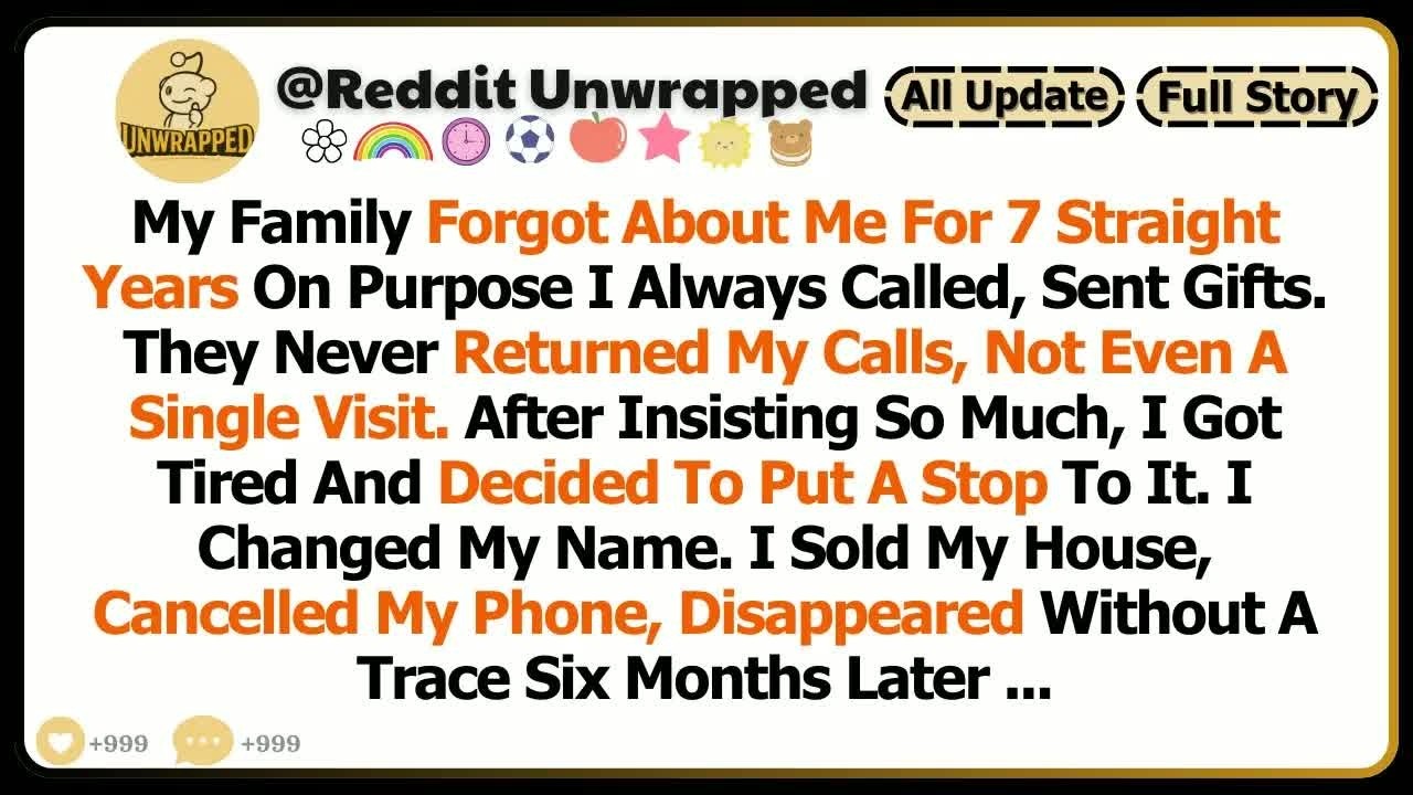 Family Forgot About Me For7 Straight Years On Purpose I Always Called Sent Gifts They Never Retu