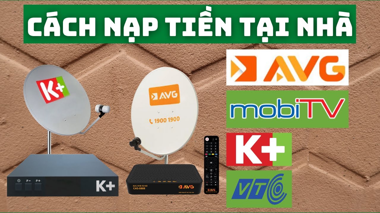 Cách Gia Hạn Nạp Tiền Đầu An Viên AVG, Mobi TV, VTC, K+ Tại Nhà