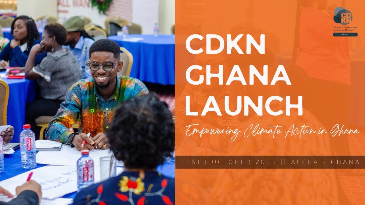 CDKN Ghana Launch : Empowering Climate Action in Ghana