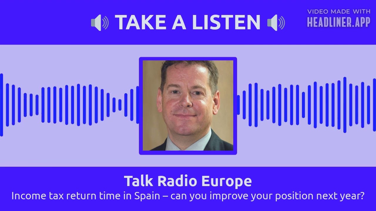 Talk Radio Europe - Income tax return time in Spain &ndash; can you improve your position next year?