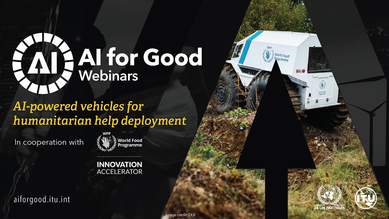 AI-powered Vehicles for Humanitarian Help Deployment | World Food Programme | AI FOR GOOD WEBINARS