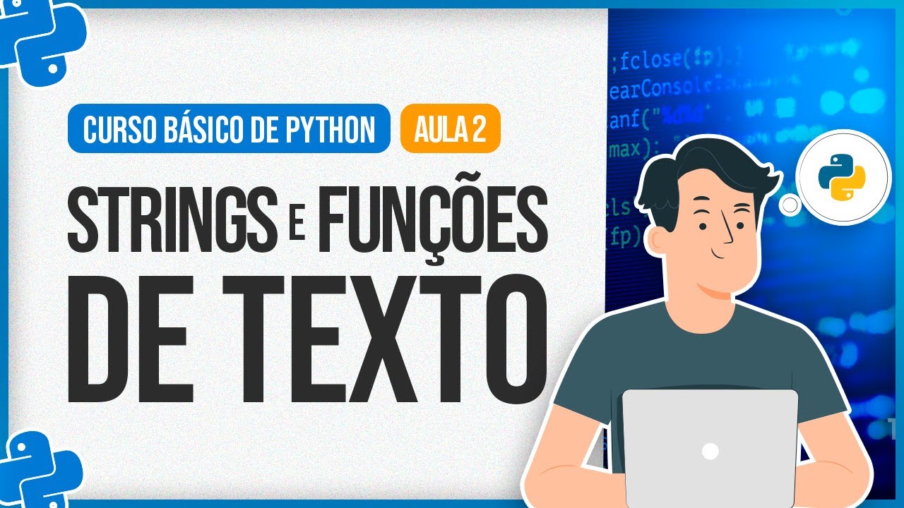 Curso Básico de Python - Aula 2 - Strings e Funções de Texto