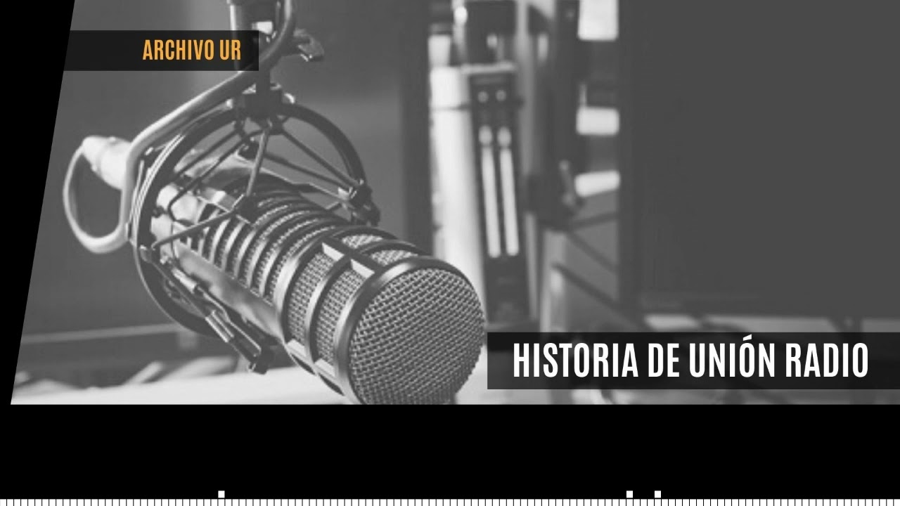 La Historia de Unión Radio a sus 37 años (Archivo UR)