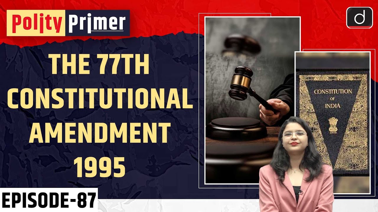 The 77th Constitutional Amendment Act, 1995 | Polity Primer | Drishti IAS English