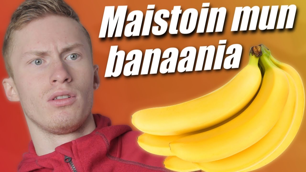 Maistoin mun banaania!