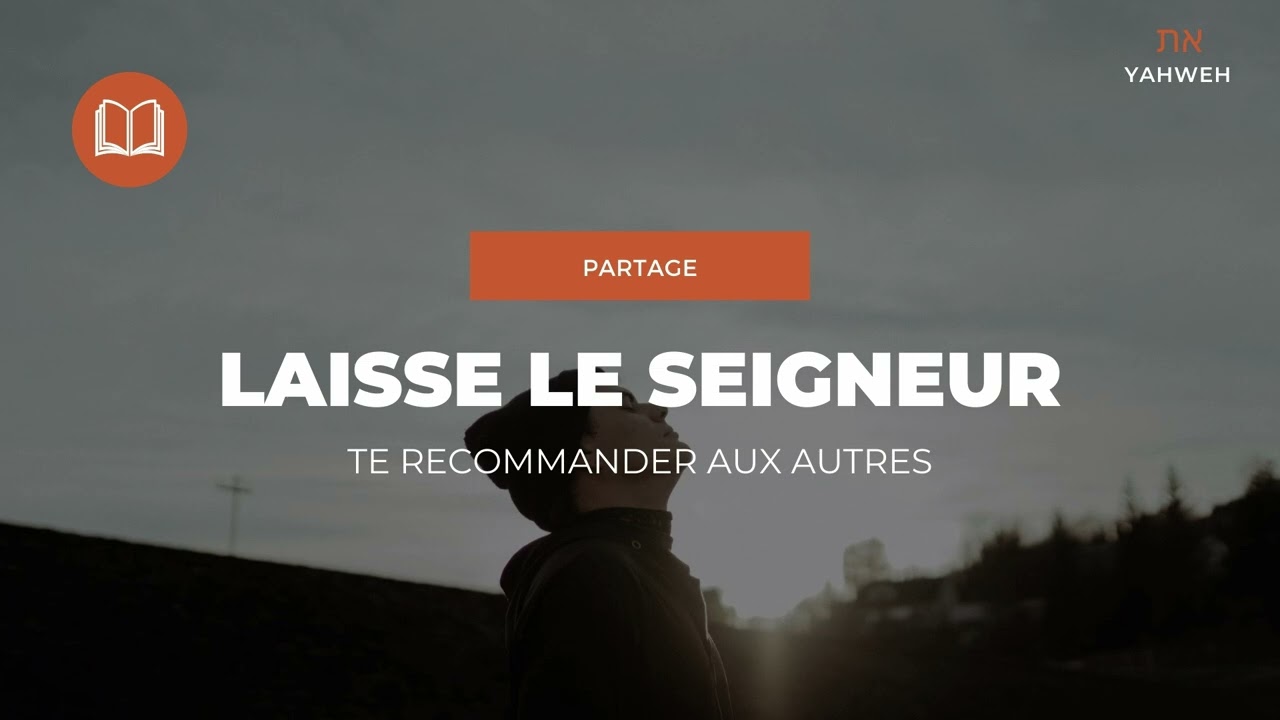 Partage | Laisse le Seigneur te recommander aux autres