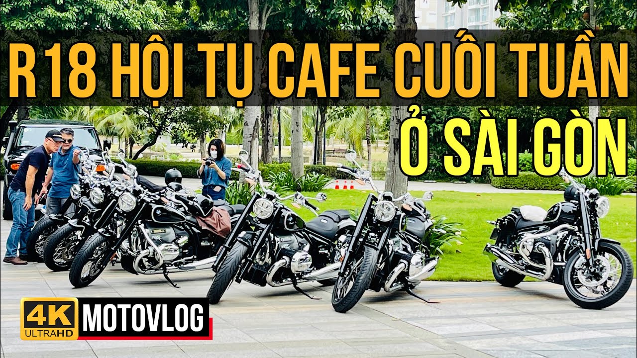 NHÓM 'NGƯỜI GIÀ' CƯỠI BMW R18 HỘI TỤ CAFE CUỐI TUẦN Ở SÀI GÒN | THÚ CHƠI MÔ TÔ Ở SÀI GÒN | MOTOVLOG