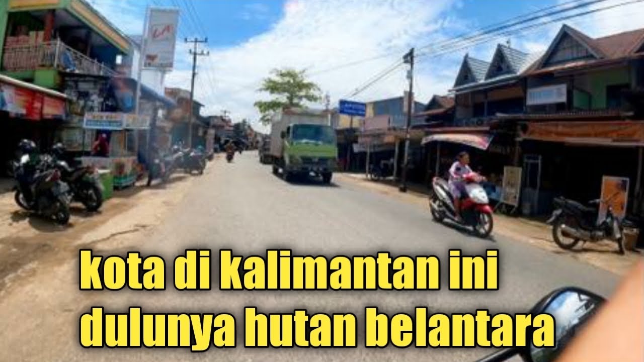 KOTA KECIL DIKALIMANTAN INI DULUNYA HUTAN BELANTARA