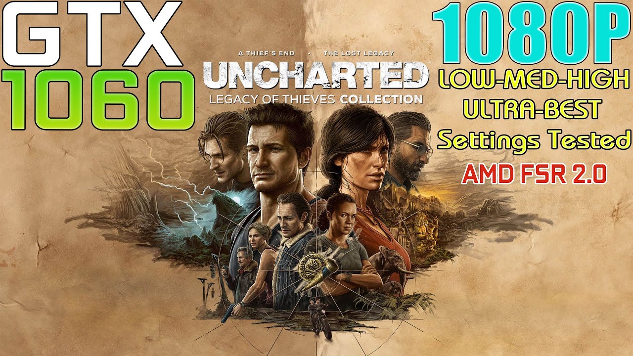GTX 1060 ~ Uncharted: The Lost Legacy PC Performance Test | 1080P LOW To ULTRA and BEST Settings