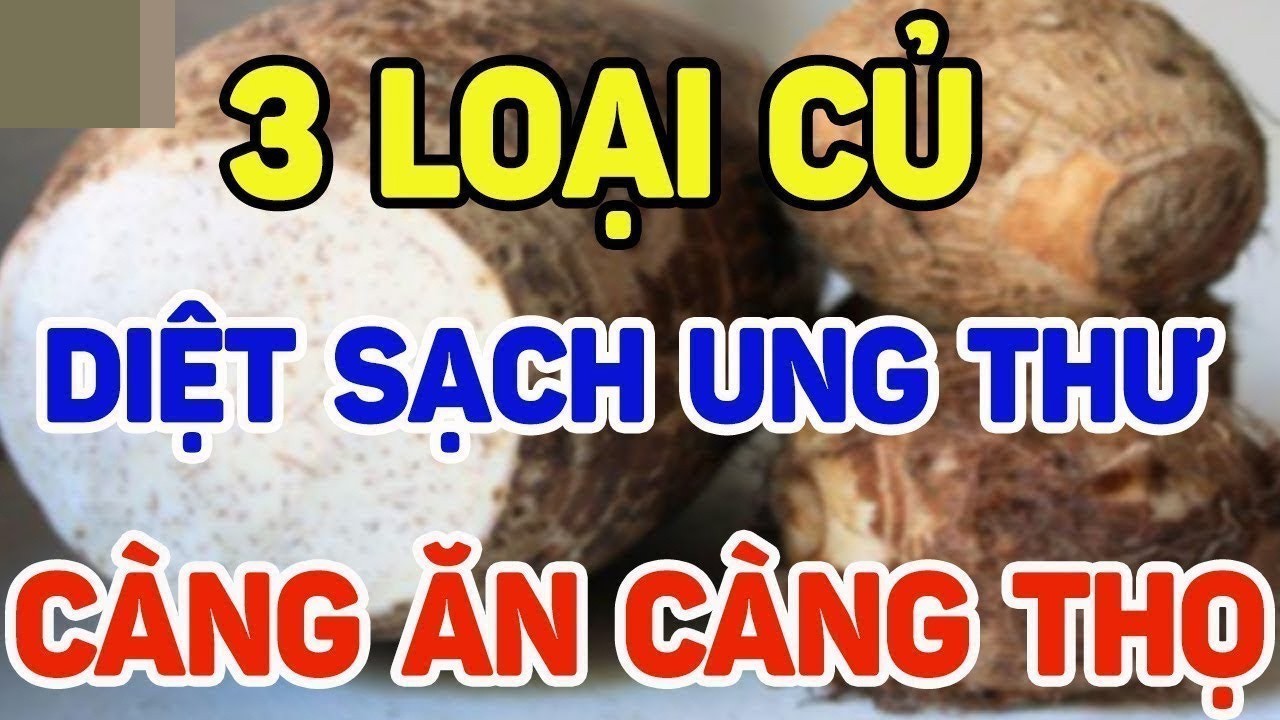 Loại Củ Tốt Cho Sức Khỏe – Hỗ Trợ Ngừa Ung Thư, Càng Ăn Càng Khỏe