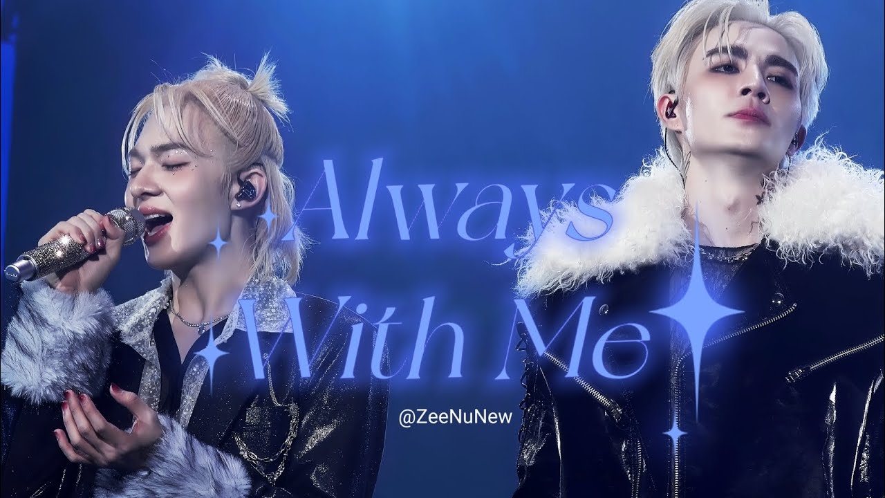 ［4K］ZEENUNEW 2nd CONCERT CRAZY IN LOVE—《Always with me》zeenunew
