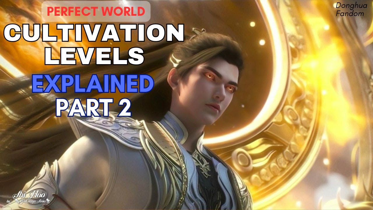 What are the Cultivation Levels in Perfect World? | Part 2 | Perfect World Donghua.