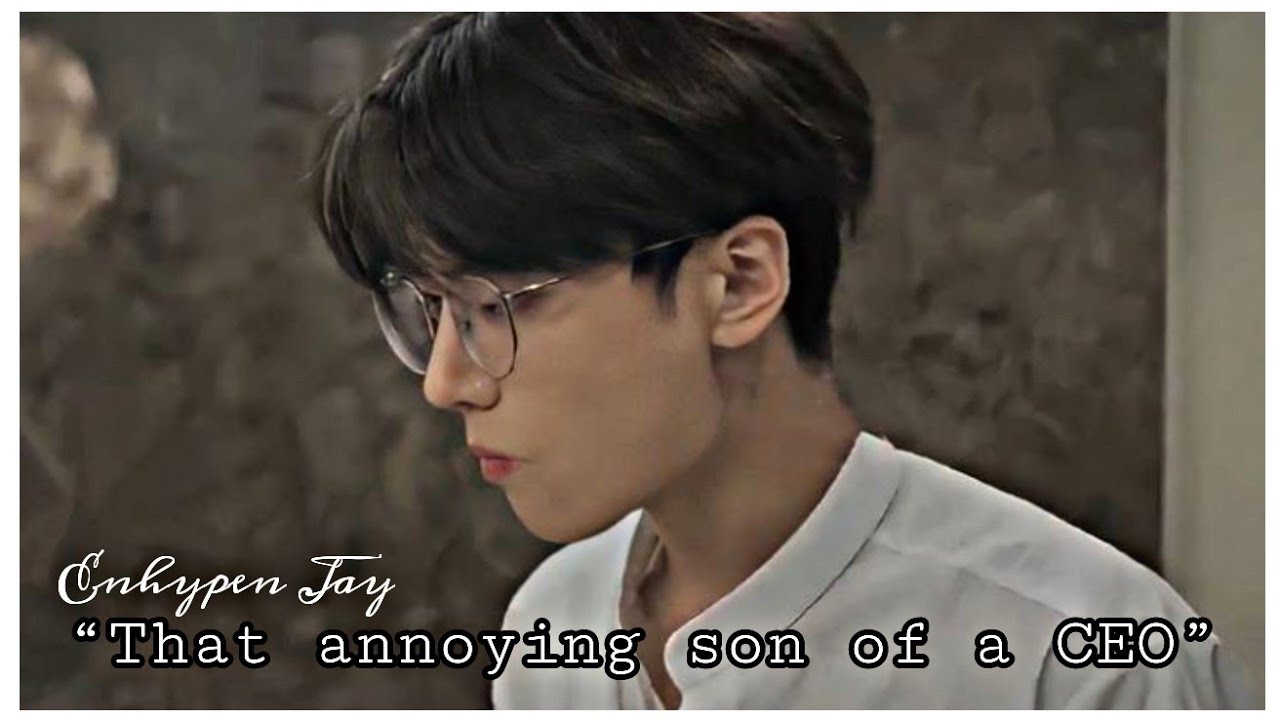 ENHYPEN JAY ONESHOT | That annoying son of a CEO