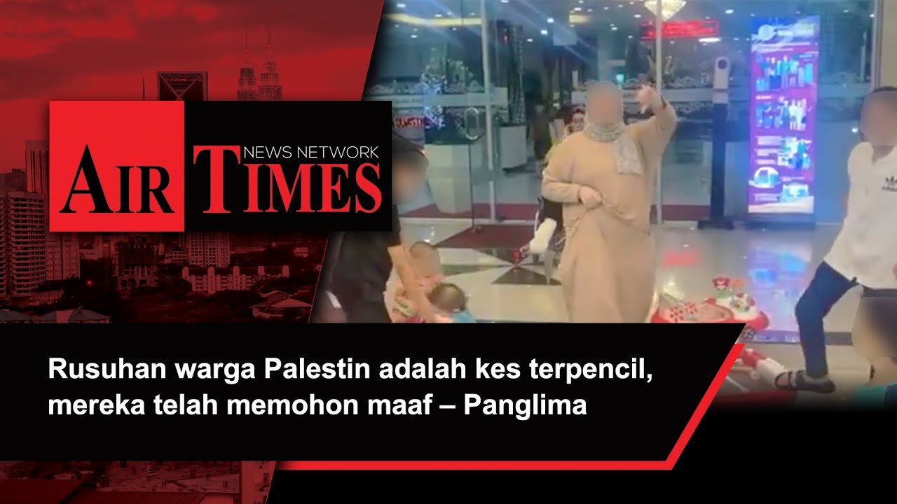 Rusuhan warga Palestin adalah kes terpencil, mereka telah memohon maaf – Panglima