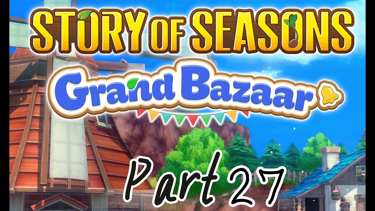 (4K) STORY OF SEASONS Grand Bazaar Full Gameplay Part 27 Walkthrough No Commentary (ตอนที่ 27)