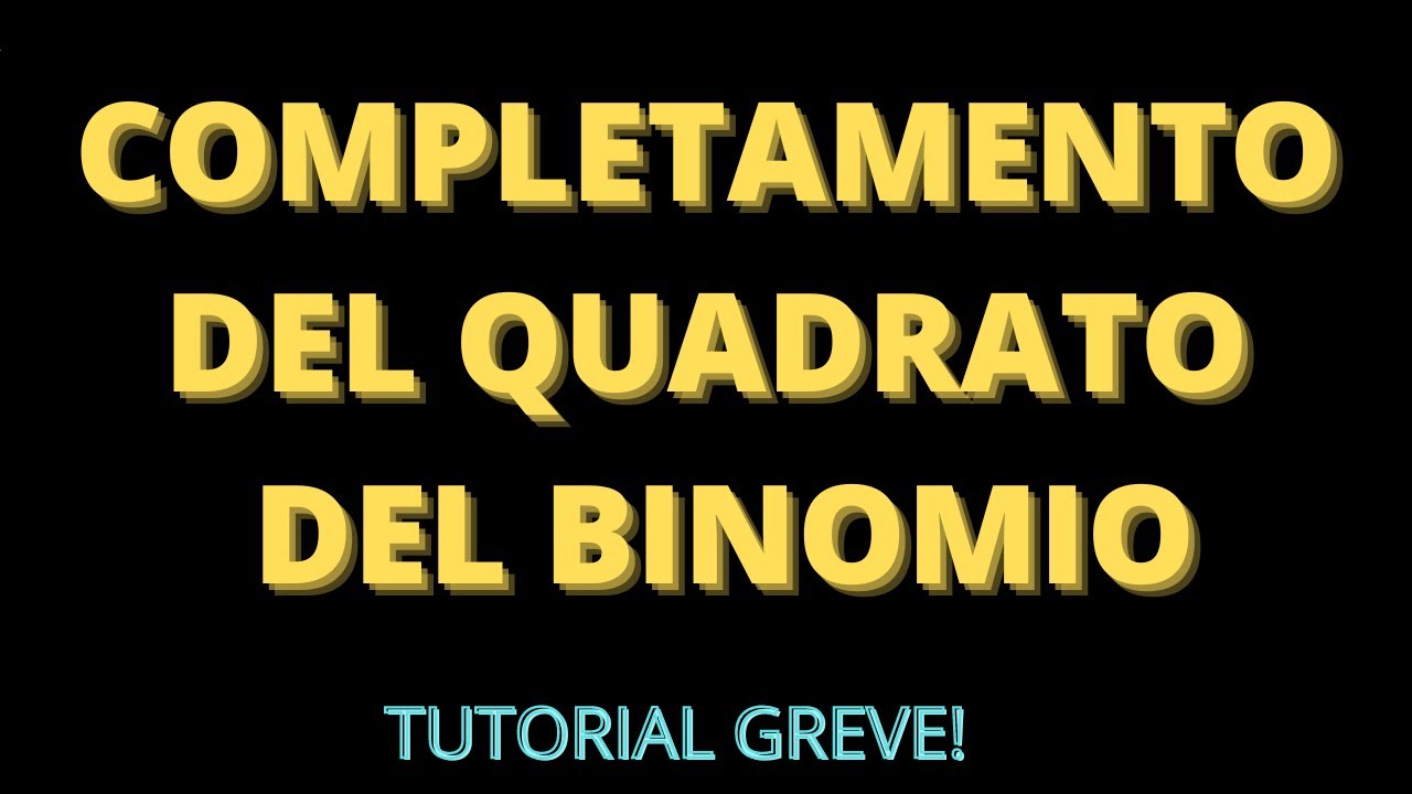 Completamento del quadrato binomio: tutorial greve!