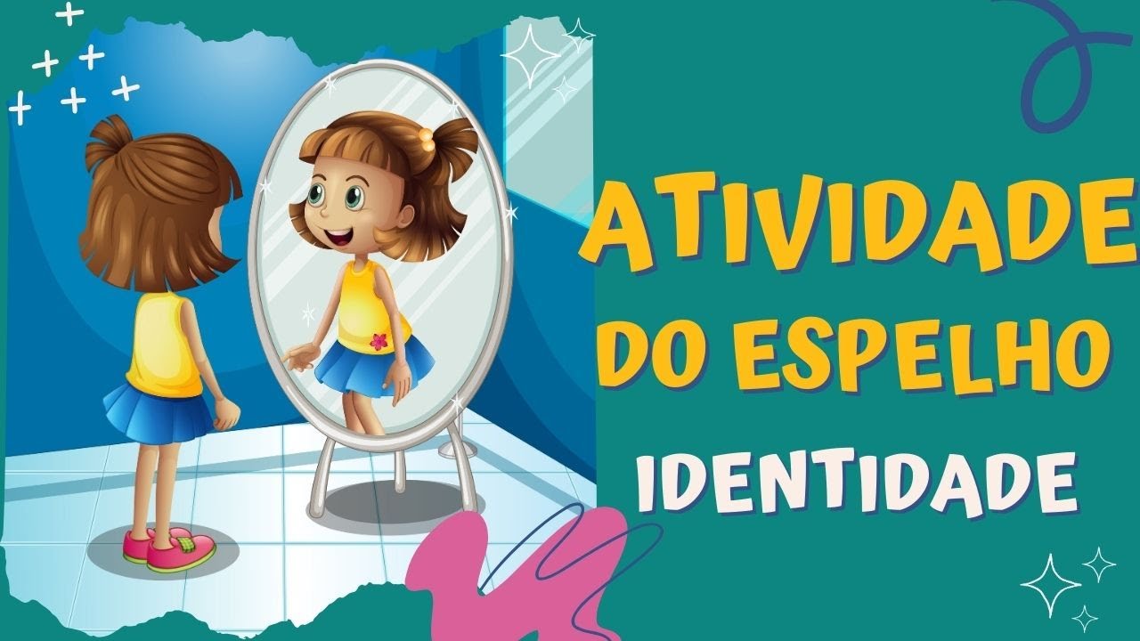 ATIVIDADE DO ESPELHO / IDENTIDADE / EDUCAÇÃO INFANTIL