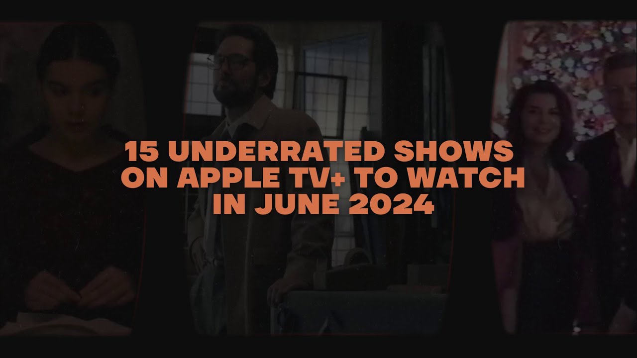 15 Underrated Shows on Apple TV+ to Watch in June 2024