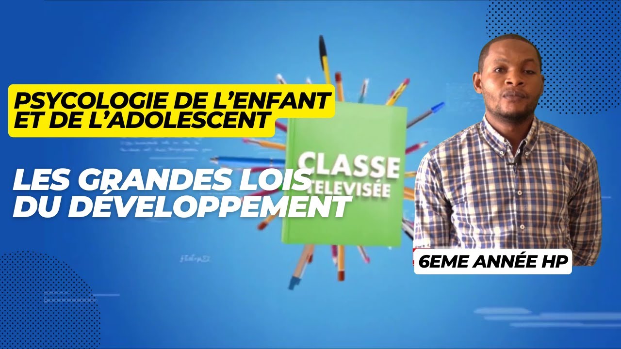 Classe Télévisée : Les grandes lois du développement