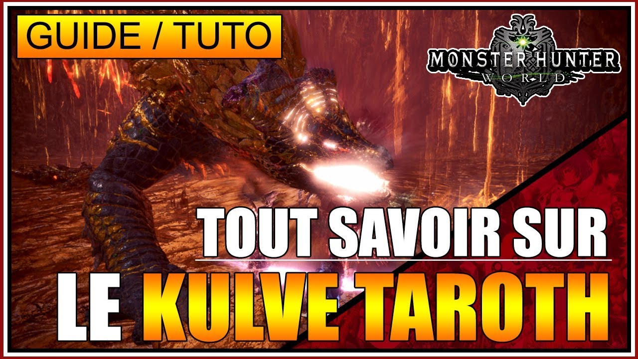 GUIDE/TUTO - TOUT SAVOIR SUR LE KULVE TAROTH - MONSTER HUNTER WORLD - FR