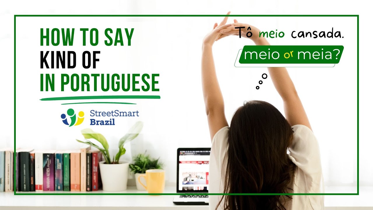 Meio or Meia? How to say KIND OF in Portuguese