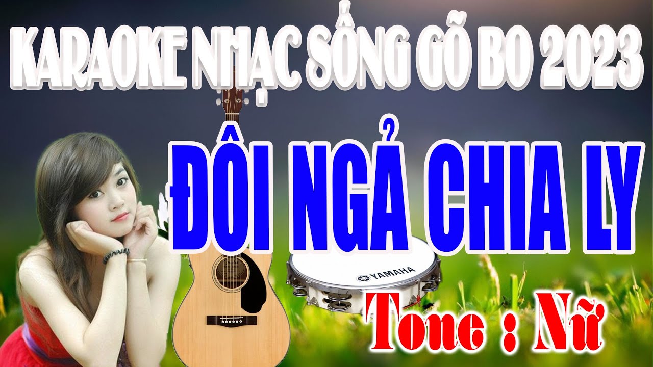 Karaoke Đôi Ngả Chia Ly Tone Nữ Nhạc Sống Gõ Bo Cực Dễ Hát Karaoke Gõ Bo Guitar